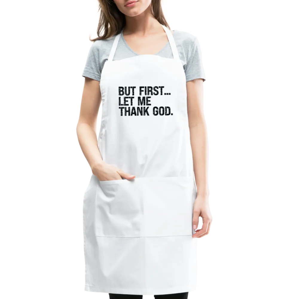 But First Let Me Thank God Adjustable Apron