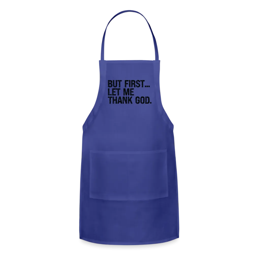 But First Let Me Thank God Adjustable Apron