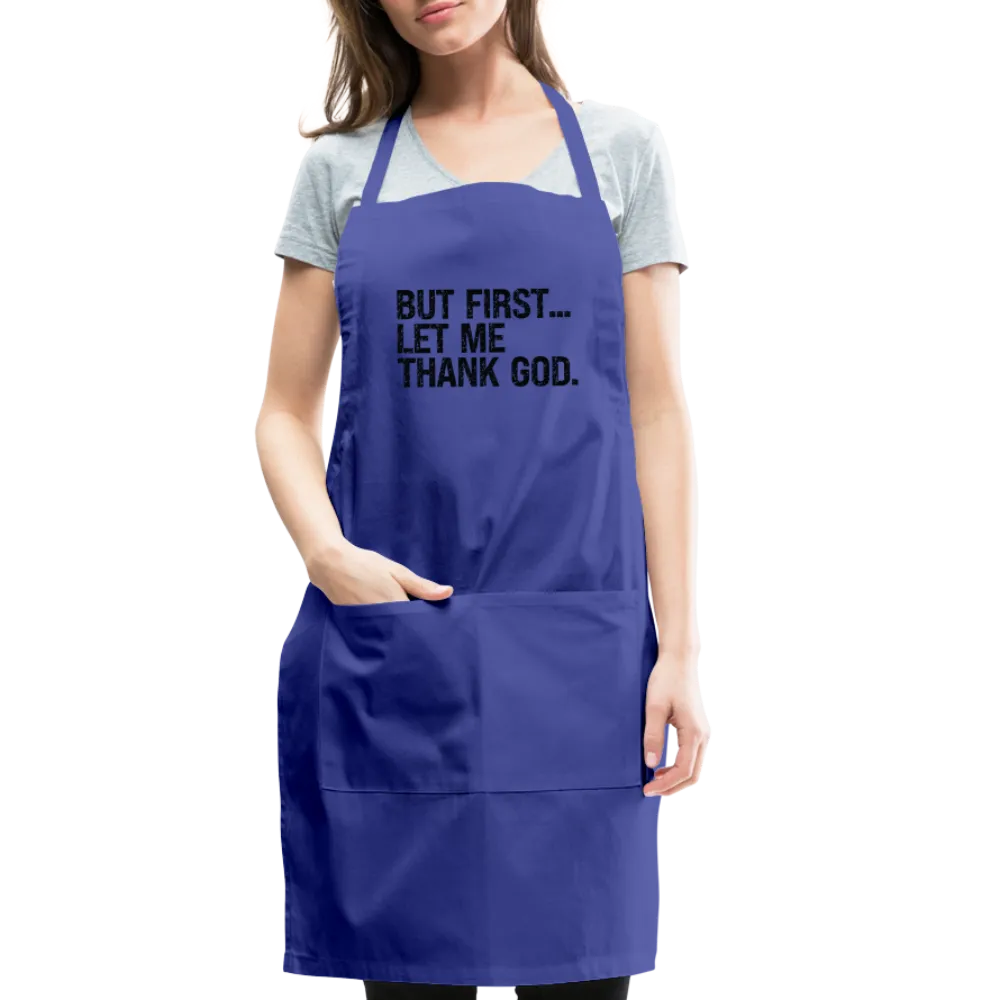 But First Let Me Thank God Adjustable Apron